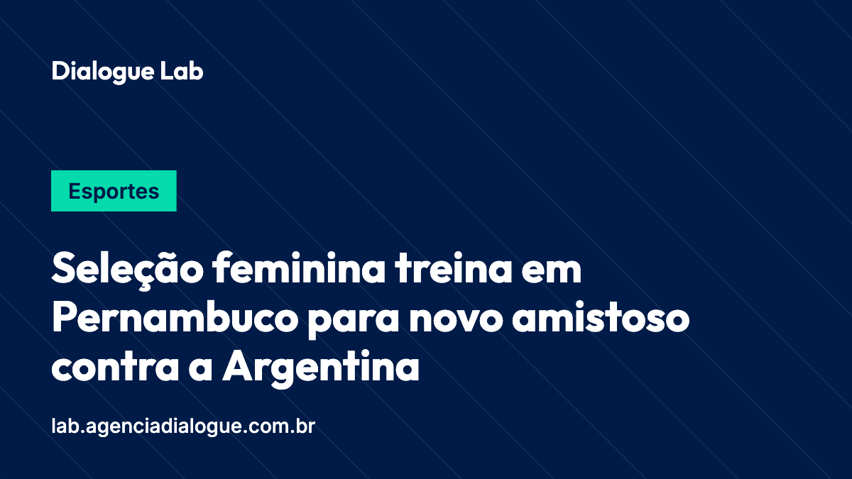 Seleção feminina treina em Pernambuco para novo amistoso contra a Argentina